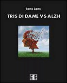 Tris di dame vs Alzh di Lanz Iano, 2014, Eee-edizioni Esordienti