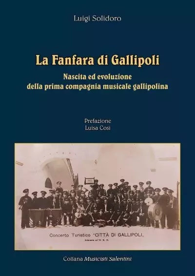 La fanfara di Gallipoli Nascita ed evoluzione della prima compagnia musicale ga