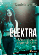 Elektra - Una storia complicata di Daniele Barilla, 2017, Youcanprint