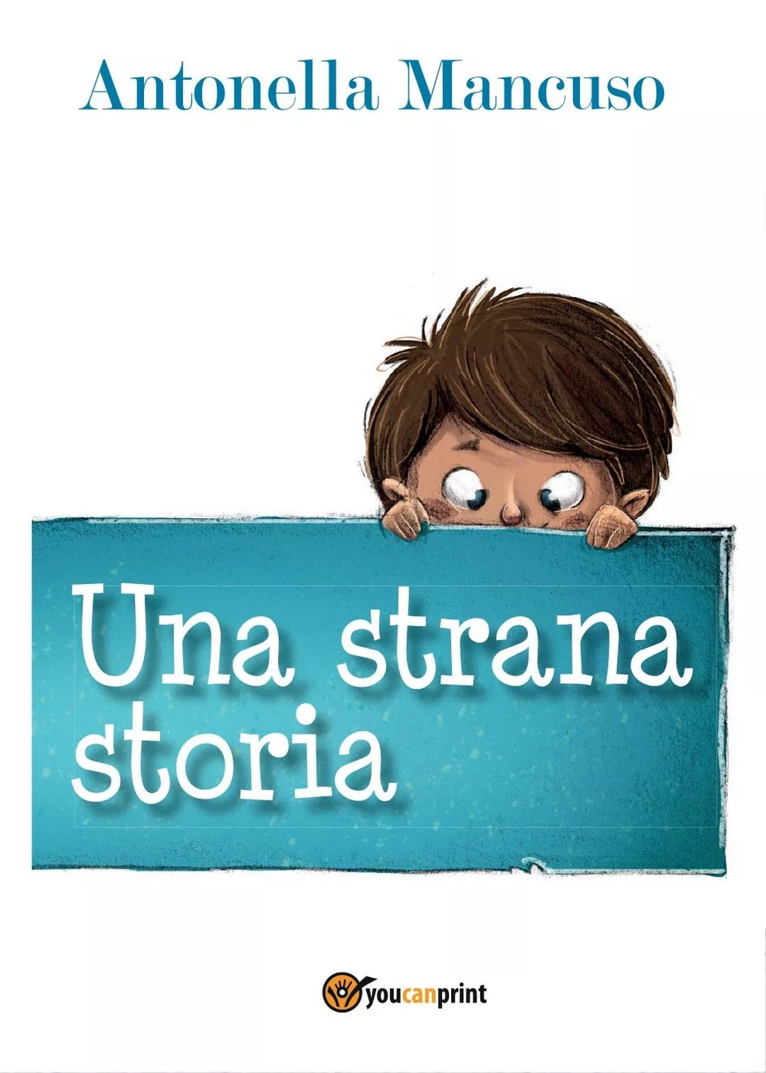 Una strana storia di Antonella Mancuso, 2017, Youcanprint