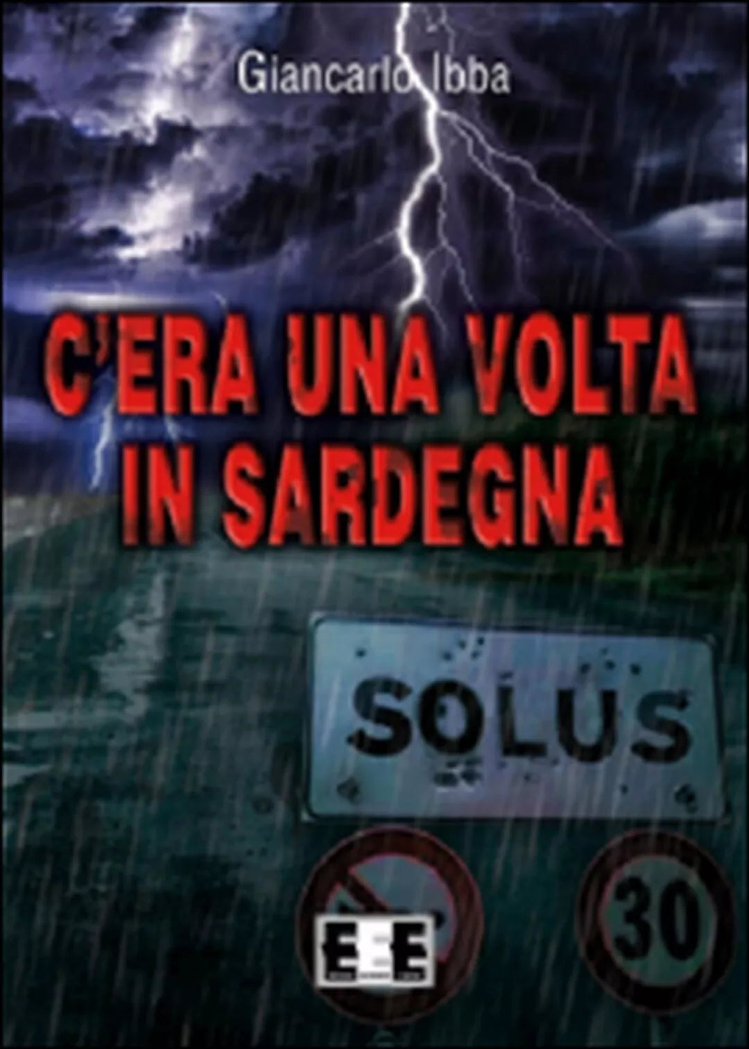 C’era una volta in Sardegna di Ibba Giancarlo, 2015, Eee-edizioni Esordienti