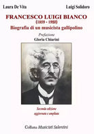 Francesco Luigi Bianco Biografia di un musicista gallipolino di Luigi Solidoro