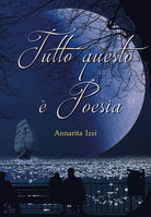 Tutto questo e poesia di Annarita Izzi, 2020, Youcanprint