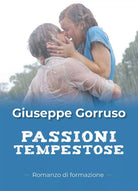 Passioni tempestose di Giuseppe Gorruso, 2018, Youcanprint