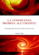 La conoscenza proibita all’Umanita di Daniele Villa, 2021, Youcanprint