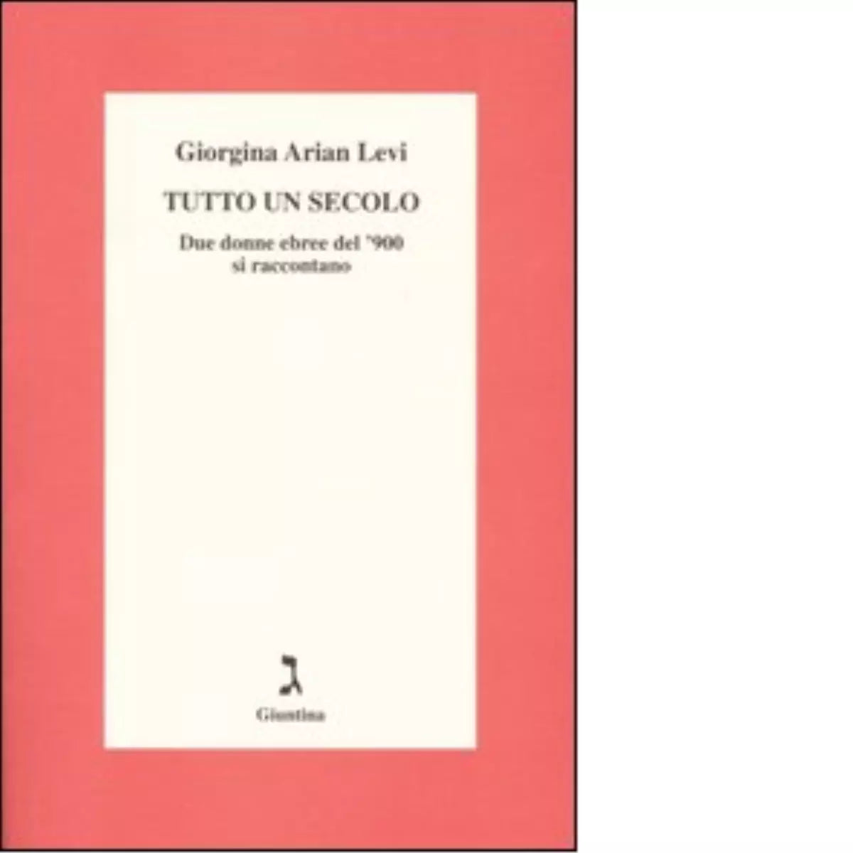 Tutto un secolo di Giorgina Arian Levi