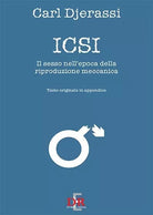 Icsi Il sesso all epoca della riproduzione meccanica Ediz italiana e inglese