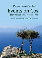 Events on Cos, September 1943 May 1945 di Pietro Giovanni Liuzzi, J. C. Fenton