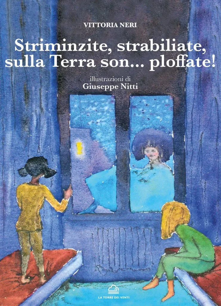 Striminzite, Strabiliate Sulla Terra Son… Ploffate! di Vittoria Neri, 2021, La T