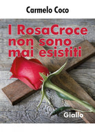 I RosaCroce non sono mai esistiti - Giallo di Carmelo Coco, 2018, Youcanprint