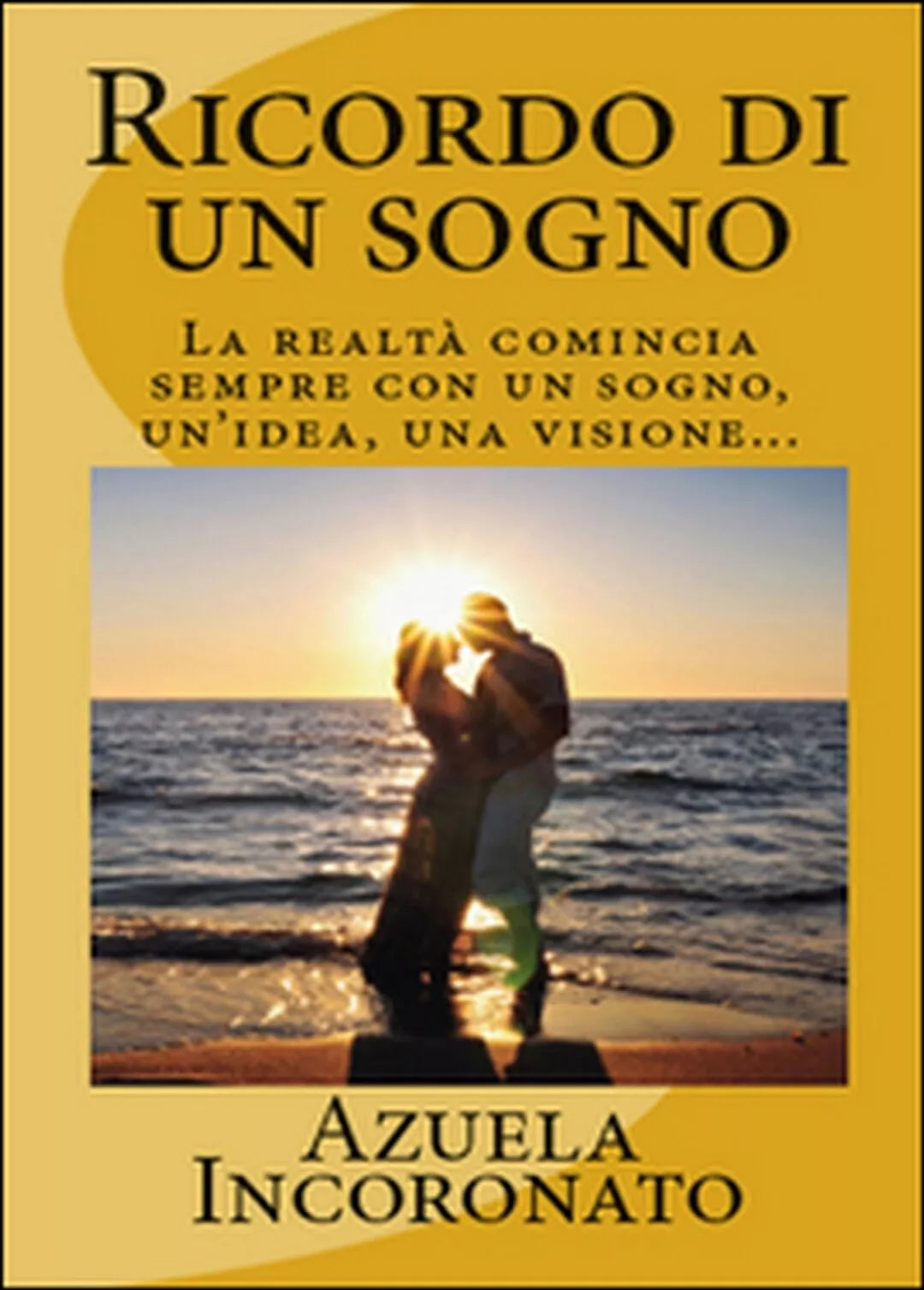 Ricordo di un sogno di Azuela Incoronato, 2015, Youcanprint