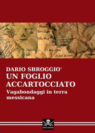 Un foglio accartocciato. Vagabondaggi in terra messicana di Dario Sbroggio, 2020