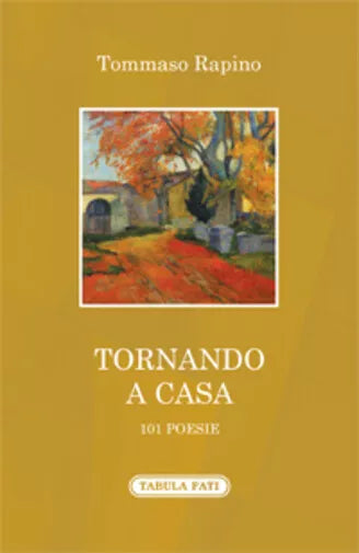 Tornando a casa. 101 poesie di Tommaso Rapino, 2019, Tabula Fati