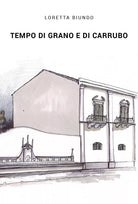 Tempo di grano e di carrubo di Loretta Biundo, 2019, Youcanprint