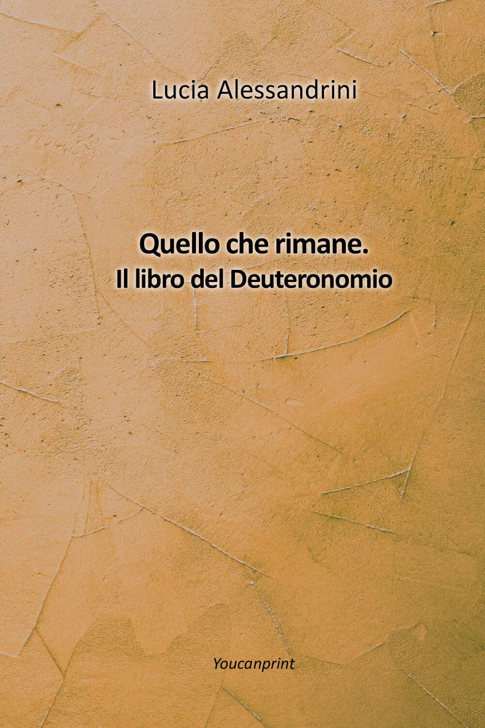 Quello che rimane Il libro del Deuteronomio di Lucia Alessandrini