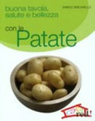 Buona tavola, salute e bellezza con le patate di Enrico Bricarello, 2008, Ediz
