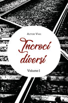 Incroci diversi. Volume 1 di Aa.vv., 2020, Youcanprint