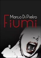 Fiumi di Marco Di Pietro, 2015, Youcanprint