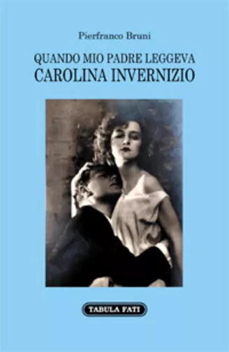 Quando mio padre leggeva Carolina Invernizio di Pierfranco Bruni, 2020, Tabula