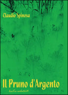 Il pruno d’argento di Claudio Spinosa, 2016, Youcanprint