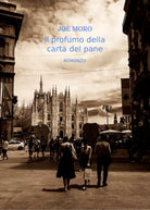 Il profumo della carta del pane di Joe Moro, 2021, Youcanprint