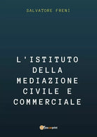 L’istituto della mediazione civile e commerciale di Salvatore Freni, 2017, Yo