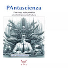 PAntascienza 15 racconti sulla pubblica amministrazione del futuro di F Grasso