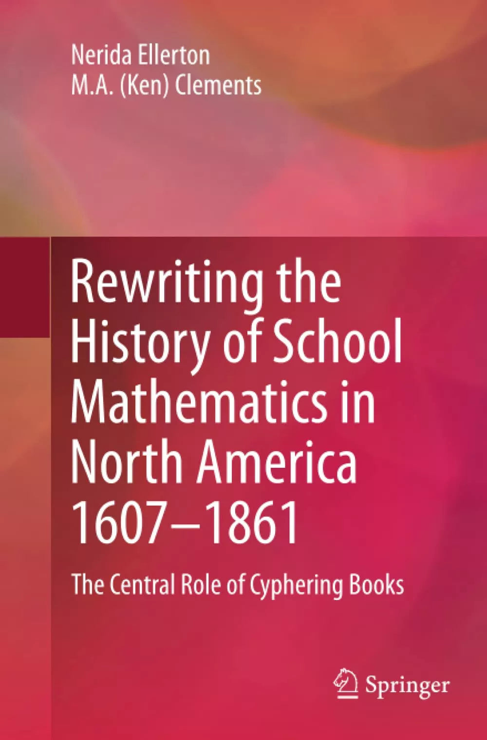 Rewriting the History of School Mathematics in North America 1607