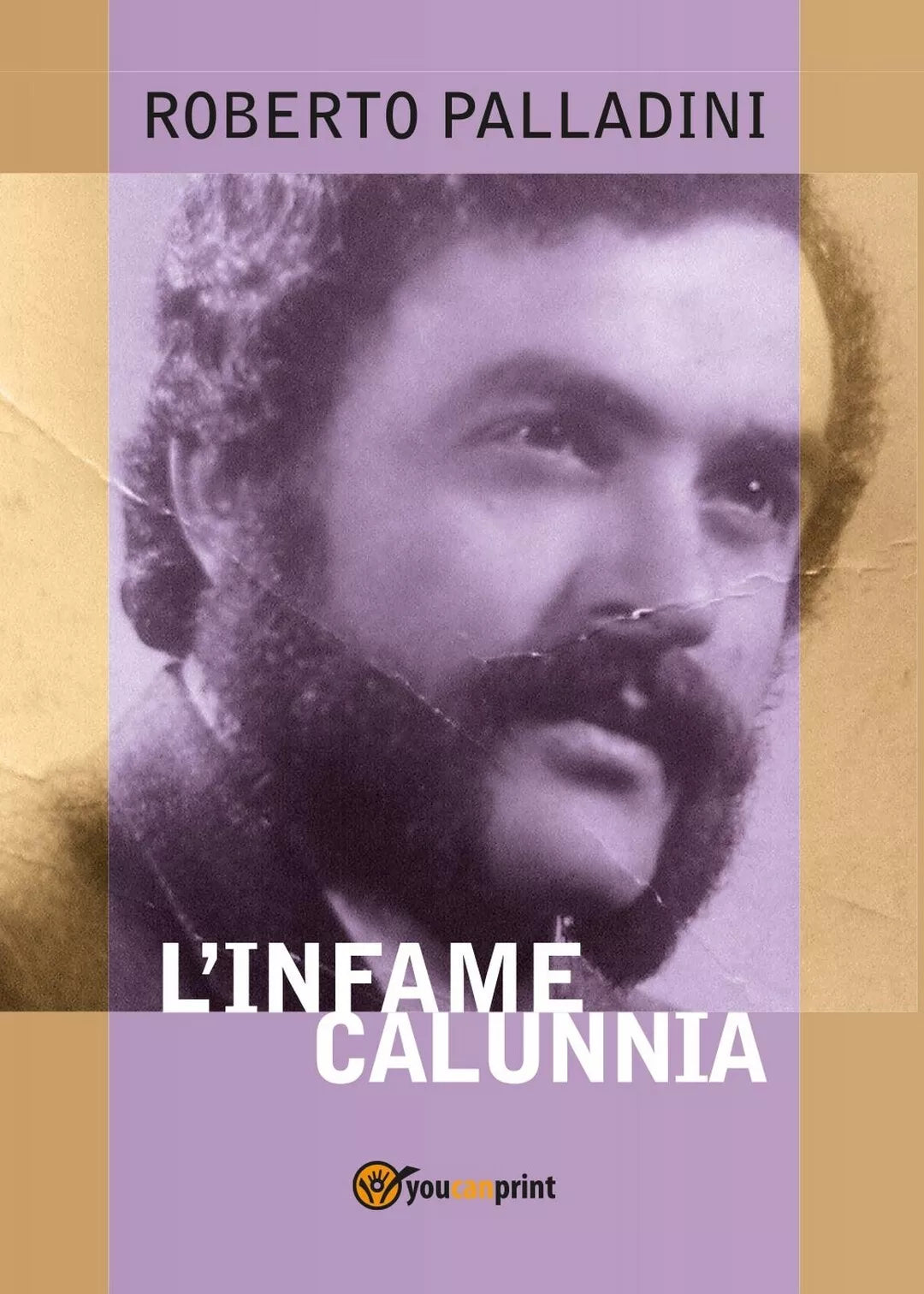 L’infame calunnia di Roberto Palladini, 2017, Youcanprint