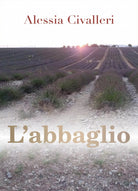 L’abbaglio di Alessia Civalleri, 2018, Youcanprint