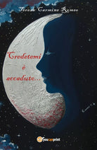 Credetemi e accaduto... di Teresa Carmine Romeo, 2018, Youcanprint