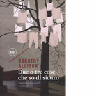 Due o tre cose che so di sicuro di Dorothy Allison