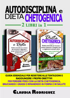 Autodisciplina e dieta chetogenica. Guida essenziale per resistere alle tentazio