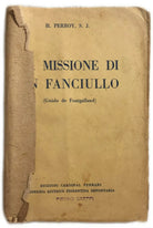 La missione di un fanciullo di H. Perroy, S.j., 1931, Edizioni Cardinal Ferrar
