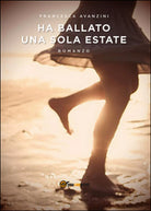 Ha ballato una sola estate di Francesca Avanzini, 2015, Youcanprint