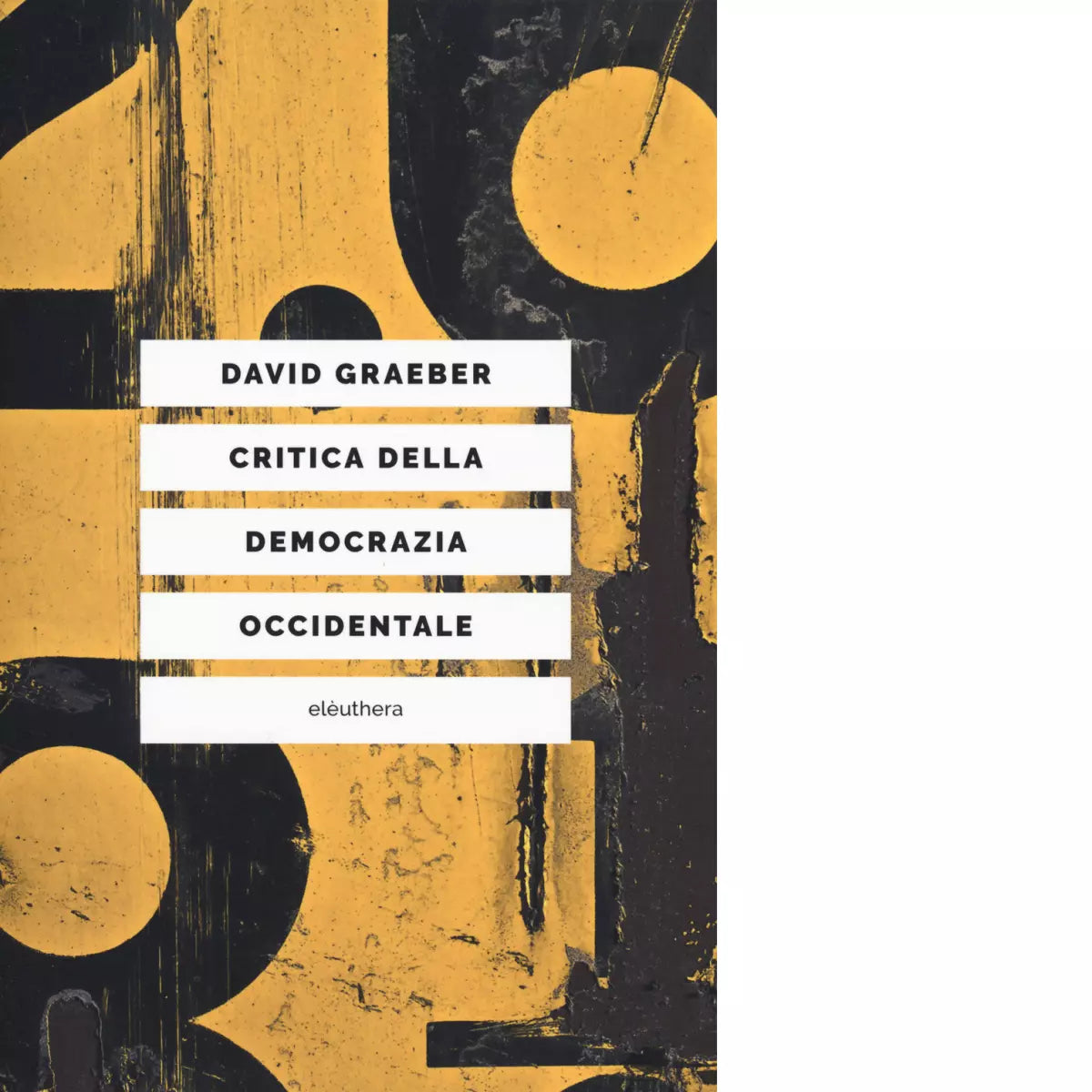 Critica della democrazia occidentale di Graeber David
