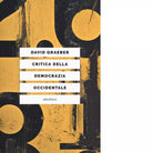Critica della democrazia occidentale di Graeber David