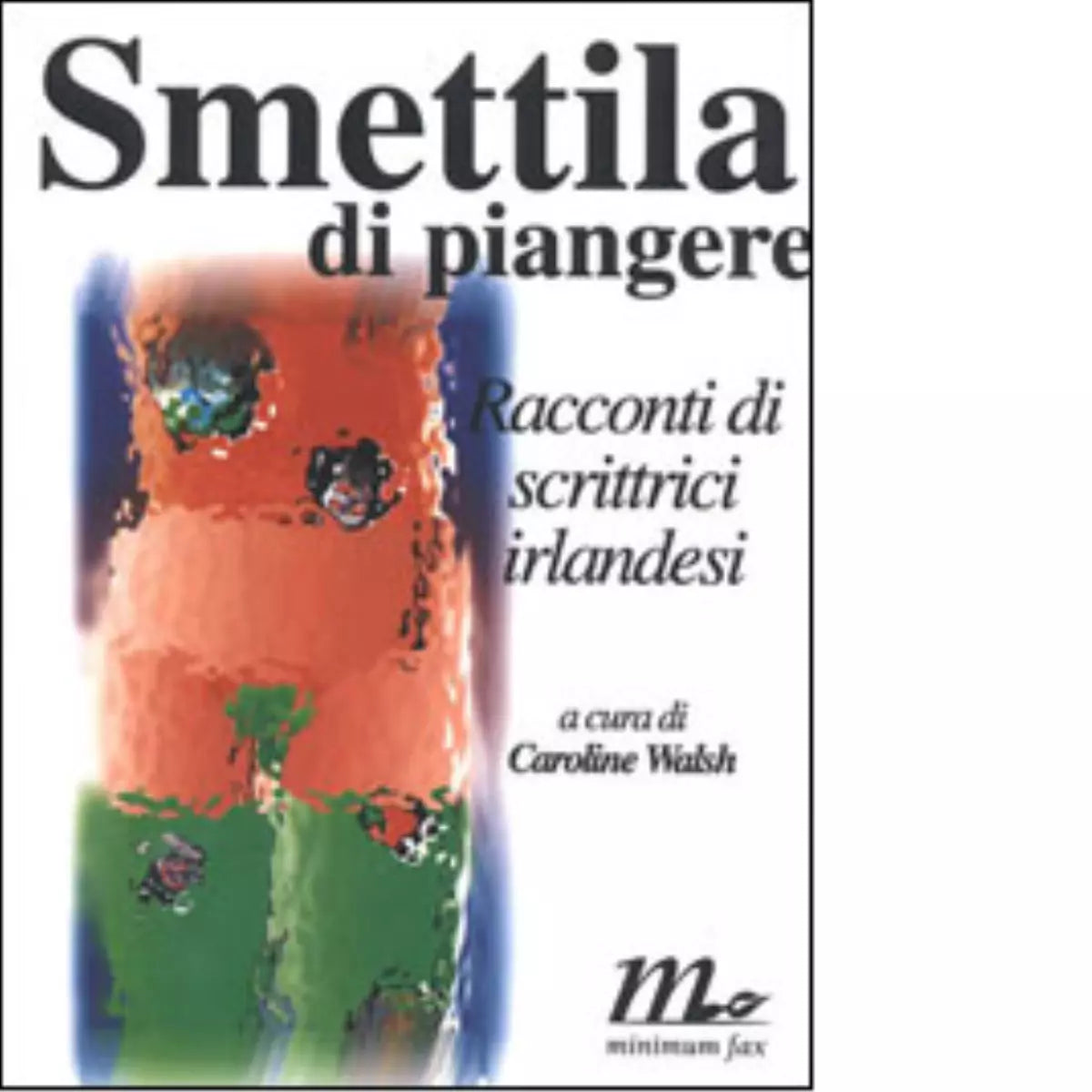 Smettila di piangere Racconti di scrittrici irlandesi di C Walsh