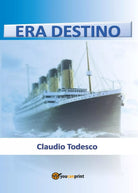 Era destino di Claudio Todesco, 2017, Youcanprint