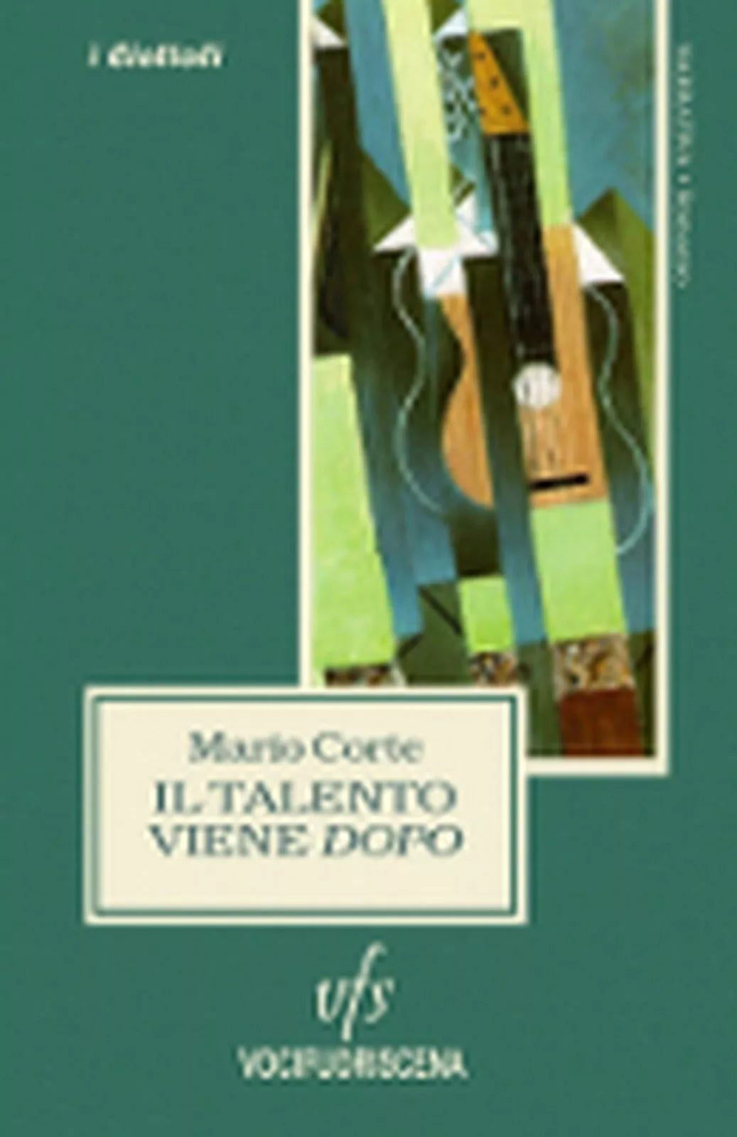 IL TALENTO VIENE DOPO di Mario Corte, 2018, Vocifuoriscena
