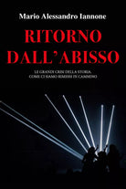 Ritorno dall’abisso. Le grandi crisi della storia di Mario Alessandro Iannone,