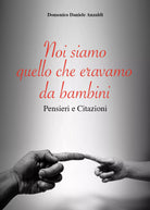 Noi siamo quello che eravamo da bambini di Domenico Anzaldi, 2021, Youcanprint