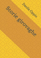 Storie girovaghe di Danila Oppio