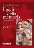 I gigli della memoria. Narrazione collettiva di Patrizia Tocci, 2012, Tabula Fat