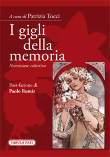 I gigli della memoria. Narrazione collettiva di Patrizia Tocci, 2012, Tabula Fat
