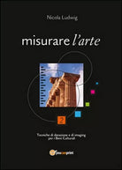 Misurare l’arte. Tecniche di datazione e di imaging per i beni culturali - ER