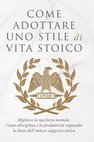 COME ADOTTARE UNO STILE DI VITA STOICO