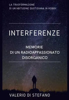 Interferenze Memorie di un radioascoltatore disorganico di Valerio Di Stefano