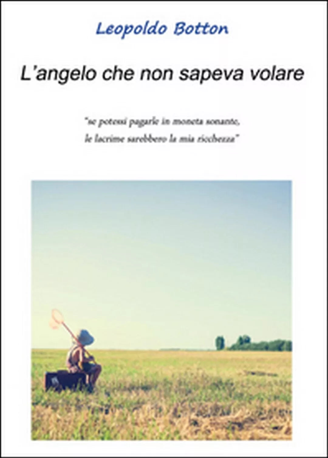 L’angelo che non sapeva volare di Leopoldo Botton, 2016, Youcanprint