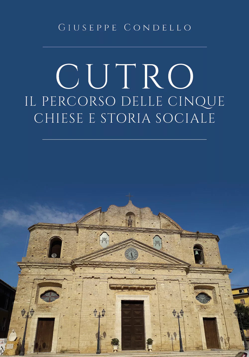 Cutro: il percorso delle cinque Chiese e storia sociale - Giuseppe Condello